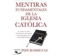 Mentiras Fundamentales De La Iglesia Catolica