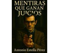 MENTIRAS QUE GANAN JUICIOS