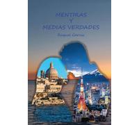 MENTIRAS Y MEDIAS VERDADES: AMOR, INTRIGA, EROTISMO.