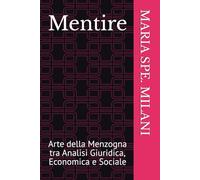 Mentire: Arte della Menzogna tra Analisi Giuridica, Economica e Sociale