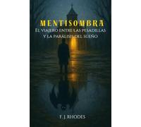 Mentisombra: El viajero entre las pesadillas y la parálisis del sueño