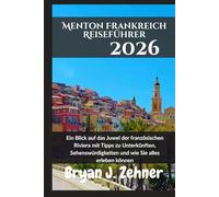 Menton Frankreich Reiseführer 2026: Ein Blick auf das Juwel der französischen Riviera mit Tipps zu Unterkünften, Sehenswürdigkeiten und wie Sie alles ... Translation of 2026 Awesome Travel Guide)