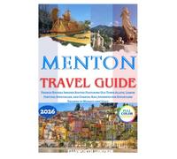 Menton Travel Guide 2026: French Riviera Insider Routes Featuring Old Town Alleys, Lemon Festival Spectacles, and Coastal Rail Journeys for Effortless Escapes to Monaco and Italy
