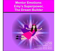 Mentor Emotions: Emy's Superpower, The Dream Builder