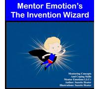 Mentor Emotion's The Invention Wizard (Mentor Emotion’s Superpower's Series)