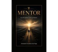 MENTOR: Los 10 pilares para tu futuro