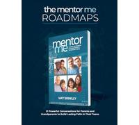 Mentor Me ROADMAPS: 21 Powerful Conversations Designed for Parents and Grandparents to Build Lasting Faith in their Teens