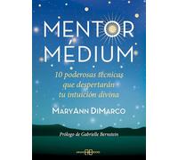 Mentor médium:10 poderosas técnicas que despertarán tu intuición divina (SIN COLECCION)
