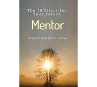 MENTOR: The 10 Pilars for Your Future