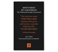 Mentored by a Madman: The William Burroughs Experiment