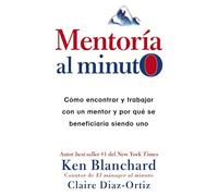 Mentoría al minuto: Cómo encontrar y trabajar con un mentor y por qué se beneficiaría siendo uno