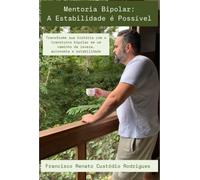 Mentoria Bipolar: A Estabilidade é Possível - Transforme sua história com o transtorno bipolar em um caminho de leveza, autonomia e estabilidade