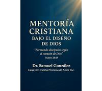 Mentoría Cristiana Bajo El Diseño De Dios