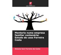Mentoria numa empresa familiar centenária: Estudo de caso Ferreira Costa