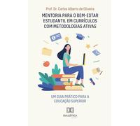 Mentoria para o Bem-Estar Estudantil em Currículos com Metodologias Ativas: Um Guia Prático para a Educação Superior