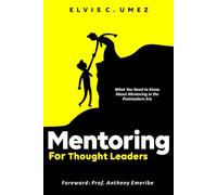MENTORING FOR THOUGHT LEADERS: What You Need to Know About Mentoring in the Postmodern Era