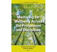 Mentoring for Wellbeing Across the Professions and Disciplines (Perspectives on Mentoring)