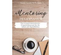 Mentoring im Gymnasium: Ein ressourcenorientiertes Gesprächskonzept für die Arbeit mit Jugendlichen