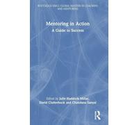 Mentoring in Action: A Guide to Success (Routledge EMCC Masters in Coaching and Mentoring)