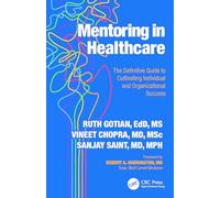 Mentoring in Healthcare: The Definitive Guide to Cultivating Individual and Organizational Success