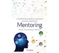 Mentoring: Un modelo de aprendizaje para la excelencia personal y organizacional (Empresa y Gestión)