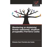 Mentoring w stuletniej firmie rodzinnej: studium przypadku Ferreira Costa