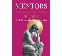 MENTORS Self-Discovery Journal - Volumen I IDENTITY: Tools for Inner Dialogue Expansion
