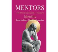 MENTORS Self-Discovery Journal - Volumen I IDENTITY: Tools for Inner Dialogue Expansion