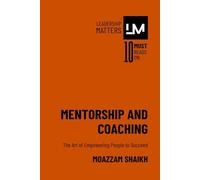 Mentorship and Coaching: The Art of Empowering People to Succeed