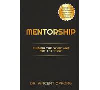 MENTORSHIP: FINDING THE 'WHO' AND NOT THE 'HOW'