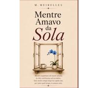 Mentre Amavo da Sola: Quando lasciar andare diventa il primo passo per rinascere
