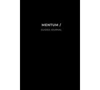 Mentum Journal: The Daily System to Stay Focused, Take Action, and Build Unstoppable Momentum