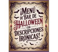 ¡Menú de Bar de Halloween con descripciones irónicas!: Bebidas directas del infierno (literal y figurativamente)
