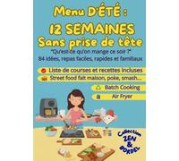 Menu d'été : 12 semaines sans prises de tête: 84 repas faciles, rapides et familiaux pour alléger la charge mentale | Listes de courses et recettes ... votre budget et savourez vos soirées d'été.