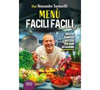 Menù facili facili. Ricette semplici e gustose per ogni occasione (Grandi manuali Newton)