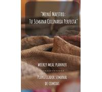 Menú Maestro: Tu Semana Culinaria Perfecta: ¡Simplifica tus comidas semanales con este planificador integral! Organiza tus platos, crea listas de ... tus recetas favoritas en un solo lugar.