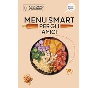 Menù smart per gli amici (Ricette furbe)