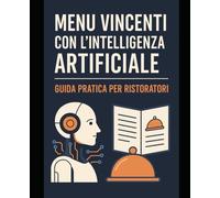 Menu Vincenti con l’Intelligenza Artificiale: Guida pratica per ristoratori nei borghi storici