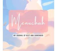 Menuchah: My Journal of Rest and Surrender: A 90-Day Devotional Guide to Quieting Your Mind, Releasing Anxiety, and Embracing God’s Gift of Sleep