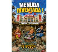 MENUDA INVENTADA !: EL PARTIDO Y SUS CLOACAS (Y otras ﬁcciones de fontanería, dossieres y maletines) (HUMOR ACTUAL)
