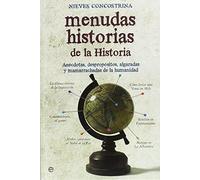 Menudas Historias De La Historia - Edición 15ª Aniversario: Anécdotas, despropósitos, algaradas y mamarrachadas de la humanidad (Historia divulgativa)