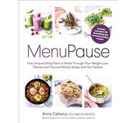 MenuPause: Five Unique Eating Plans to Break Through Your Weight Loss Plateau and Improve Mood, Sleep, and Hot Flashes