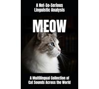 Meow: A Not-So-Serious Linguistic Analysis: A Multilingual Collection of Cat Sounds Across the World