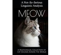 Meow: A Not-So-Serious Linguistic Analysis: A Multilingual Collection of Cat Sounds Across the World