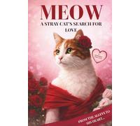 Meow: A Stray Cat's Search for Love: A Book Just for Cats, and a Funny Gag Gift for Cat Lovers