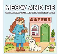 MEOW AND ME: Girl Moments Cute Cozy Coloring Book for Adults and Teens Featuring Daily Activities for Relaxation