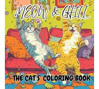 Meow & Chill: Coloring Book of Cute & Naughty Cats