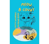 Meow & Count A Kitty Numbers Coloring Book: Learn Numbers 1-10 with Adorable Cats - A Fun and Educational Coloring Book for Kids Ages 3-6