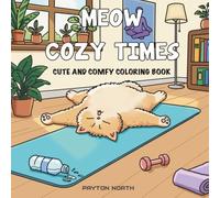 Meow Cozy Times: Cute and Comfy Cat Coloring Book for Teens and Adults Featuring Adorable Everyday Home Scenes and Bold Easy Line Art for Relaxation and Creative Joy