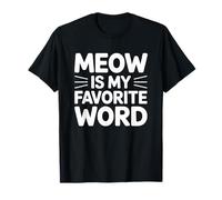 Meow Is My Favorite Word Camiseta